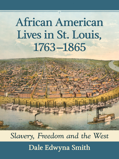 Title details for African American Lives in St. Louis, 1763-1865 by Dale Edwyna Smith - Available